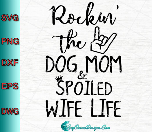 Rockin The Dog Mom And Spoiled Wife Life svg