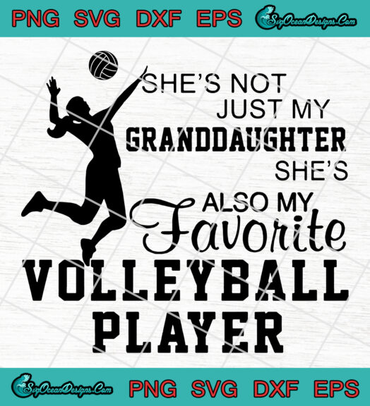 Shes Not Just My Granddaughter Shes Also My Favorite Volleyball Player svg