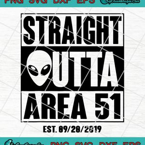 Straight Outta Area 51 Svg Png Eps Dxf - Alien Svg Png