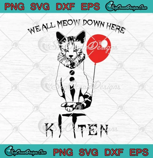 We All MEOW Down Here Clown Cat Kitten Svg Png Eps Dxf - IT Movie Svg