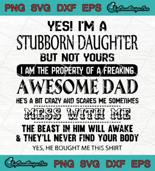 Yes Im A Stubborn Daughter but not yours svg