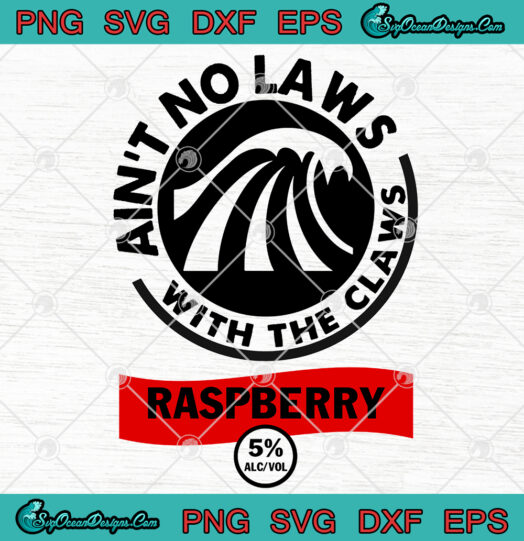 Aint No Laws With The Claws Raspberry svg png