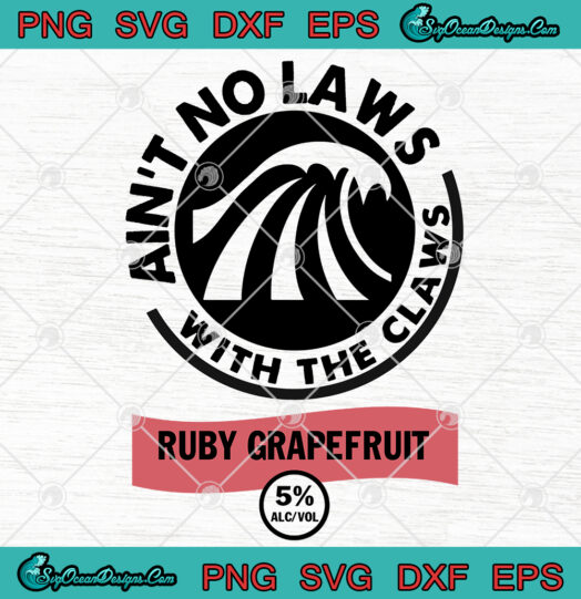 Aint No Laws With The Claws Ruby Grapefruit svg