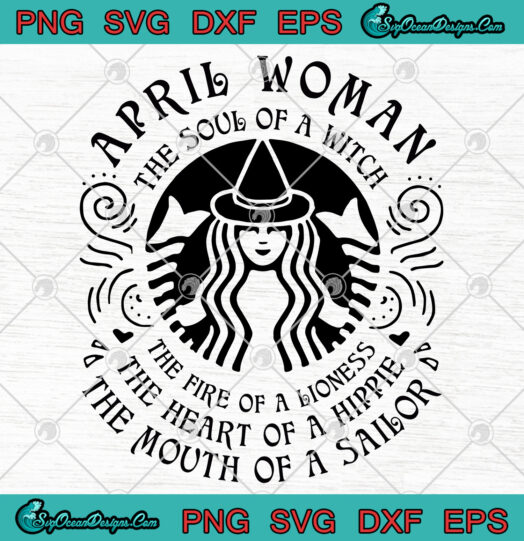 April Woman the soul of a witch svg png