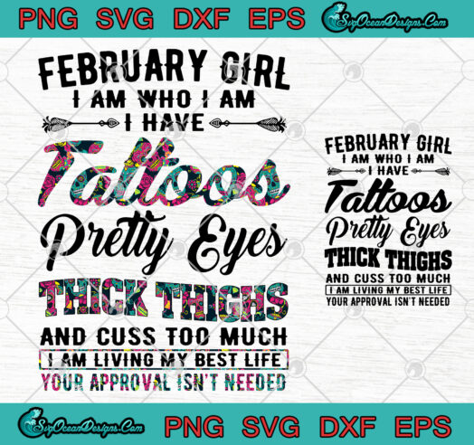 February Girl I Am Who I Am I Have Tattoos Pretty Eyes Thick Thighs