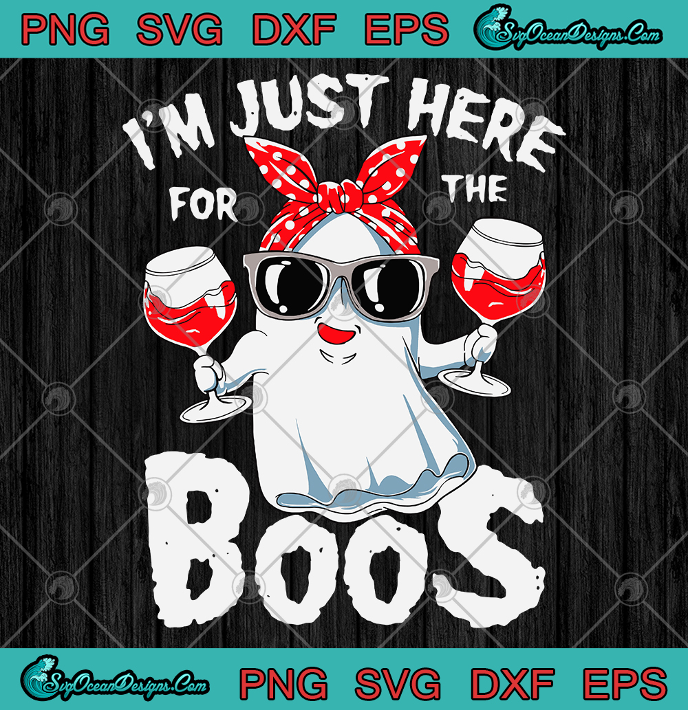 Download Halloween Ghost I'm Just Here For The Boos Ghost Drink ...