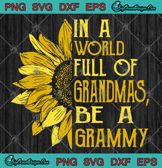 In A World Full Of Grandmas Be Grammy svg