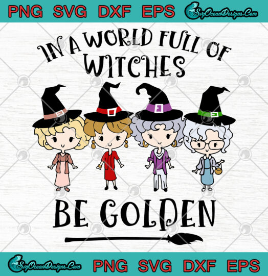 In A World Full Of Witches Be Golden svg png
