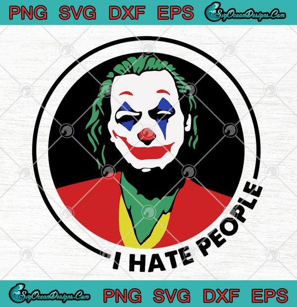 Joker I Hate People Halloween Svg Png Eps Dxf Cricut File