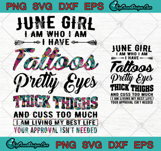 June Girl I Am Who I Am I Have Tattoos Pretty Eyes Thick Thighs svg