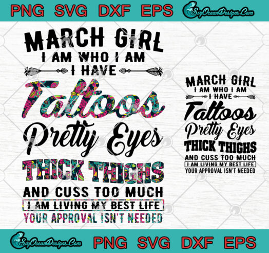 March Girl I Am Who I Am I Have Tattoos Pretty Eyes Thick Thighs art