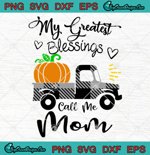 My Greatest Blessings Call Me Mom svg png