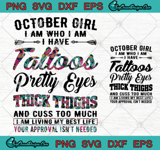 October Girl I Am Who I Am I Have Tattoos Pretty Eyes Thick Thighs
