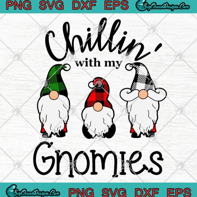 Chillin' With My Gnomies Christmas Svg Png Eps Dxf Cricut File ...