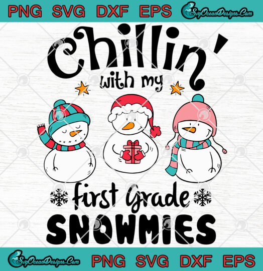 Chillin With my First Grade Snowmies svg png