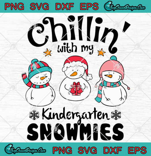 Chillin With my Kindergarten Snowmies Svg Png