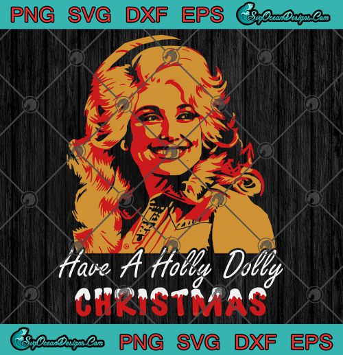 Have A Holly Dolly Christmas SVG PNG EPS DXF Cut File Digital Download ...