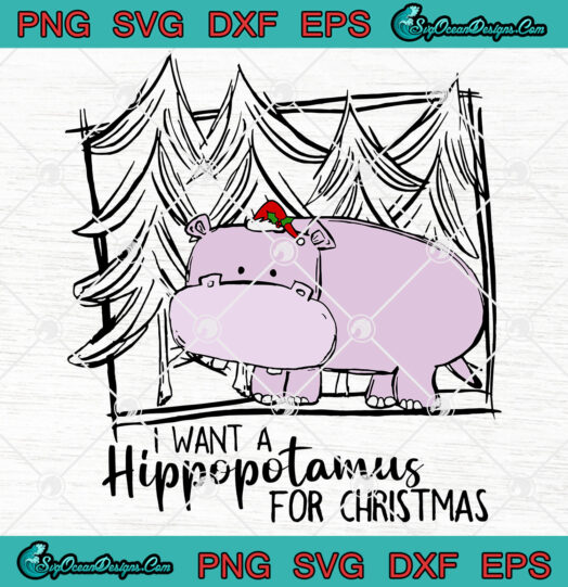 I Want A Hippopotamus for Christmas svg png
