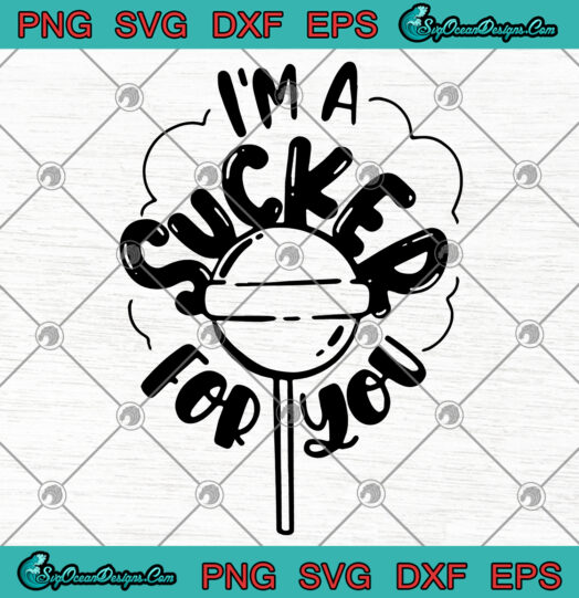 Im A Sucker For You svg png