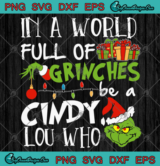 In a world full of grinches be a cindy lou who Svg Png