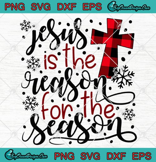 Jesus Is The Reason For The Season Svg Png Eps Dxf-christmas Begins 