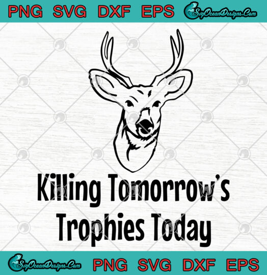 Killing Tomorrows Trophies Today SVG PNG