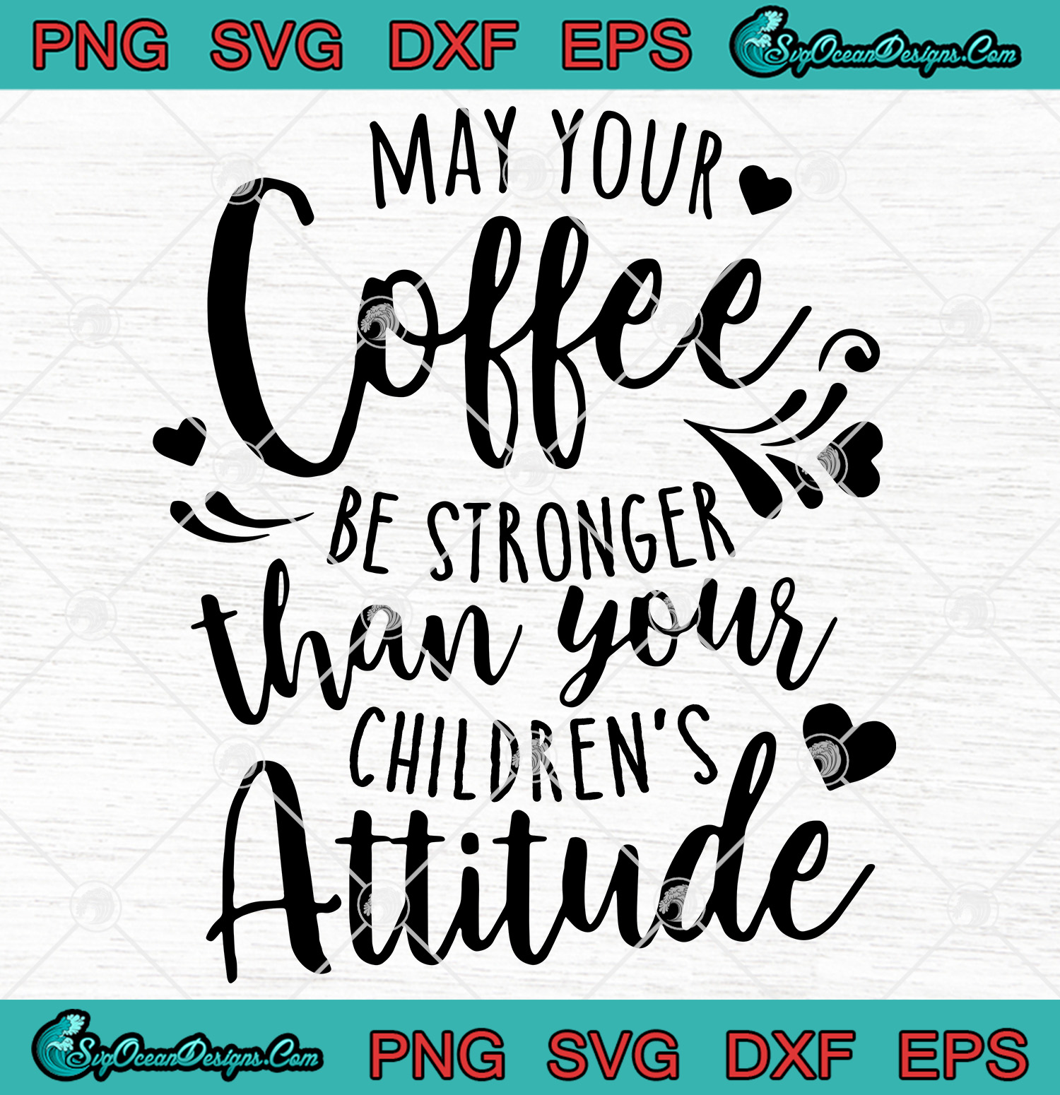 Download May Your Coffee Be Stronger Than Your Children's Attitude ...