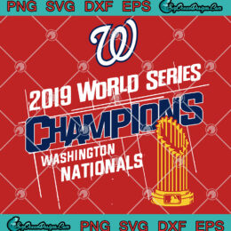 Washington Nationals 2019 World Series Champions Svg Png Eps Dxf Digital Download