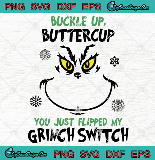 buckle up buttercup you just flipped my grinch switch svg png