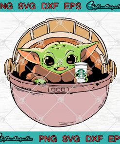 Baby Yoda Drink StarBucks SVG PNG,Star Wars The Mandalorian SVG PNG EPS ...