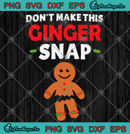 Dont Make This Ginger Snap svg png
