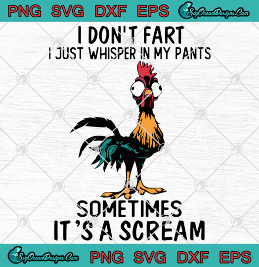 I Dont Fart I Just Whisper In My Pants Some Times Its A Scream svg png