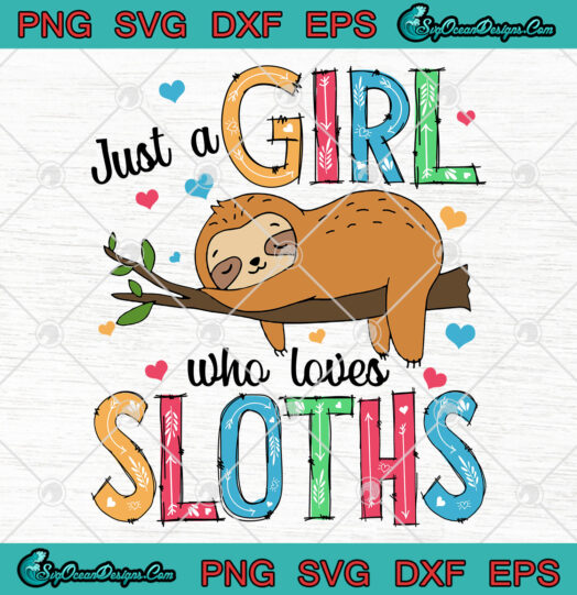 Just A Girl Who Loves Sloths svg png