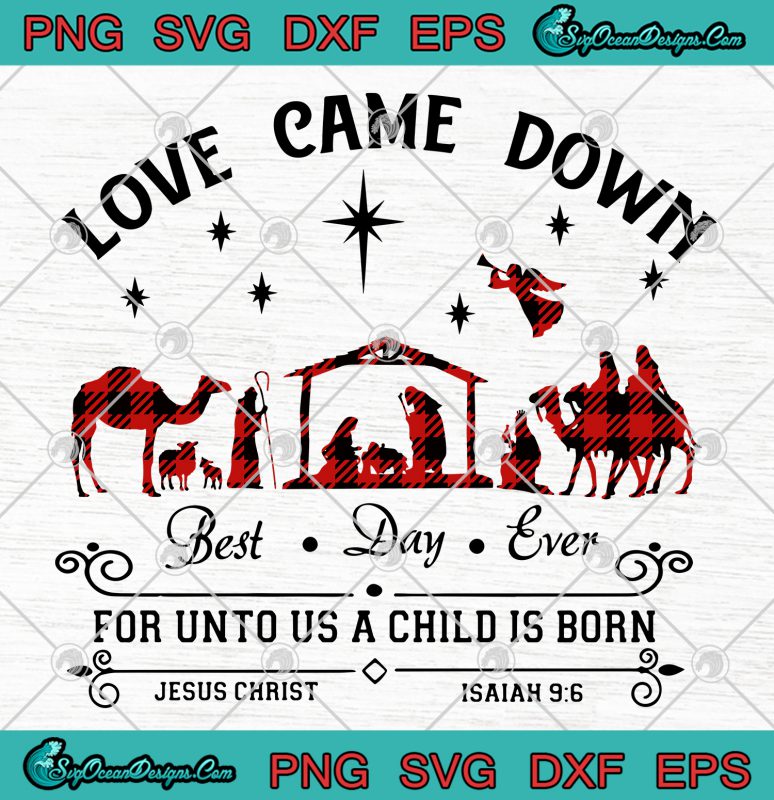 Love Came Down Best Day Ever For Unto Us A Child Is Born Jesus Christ ...