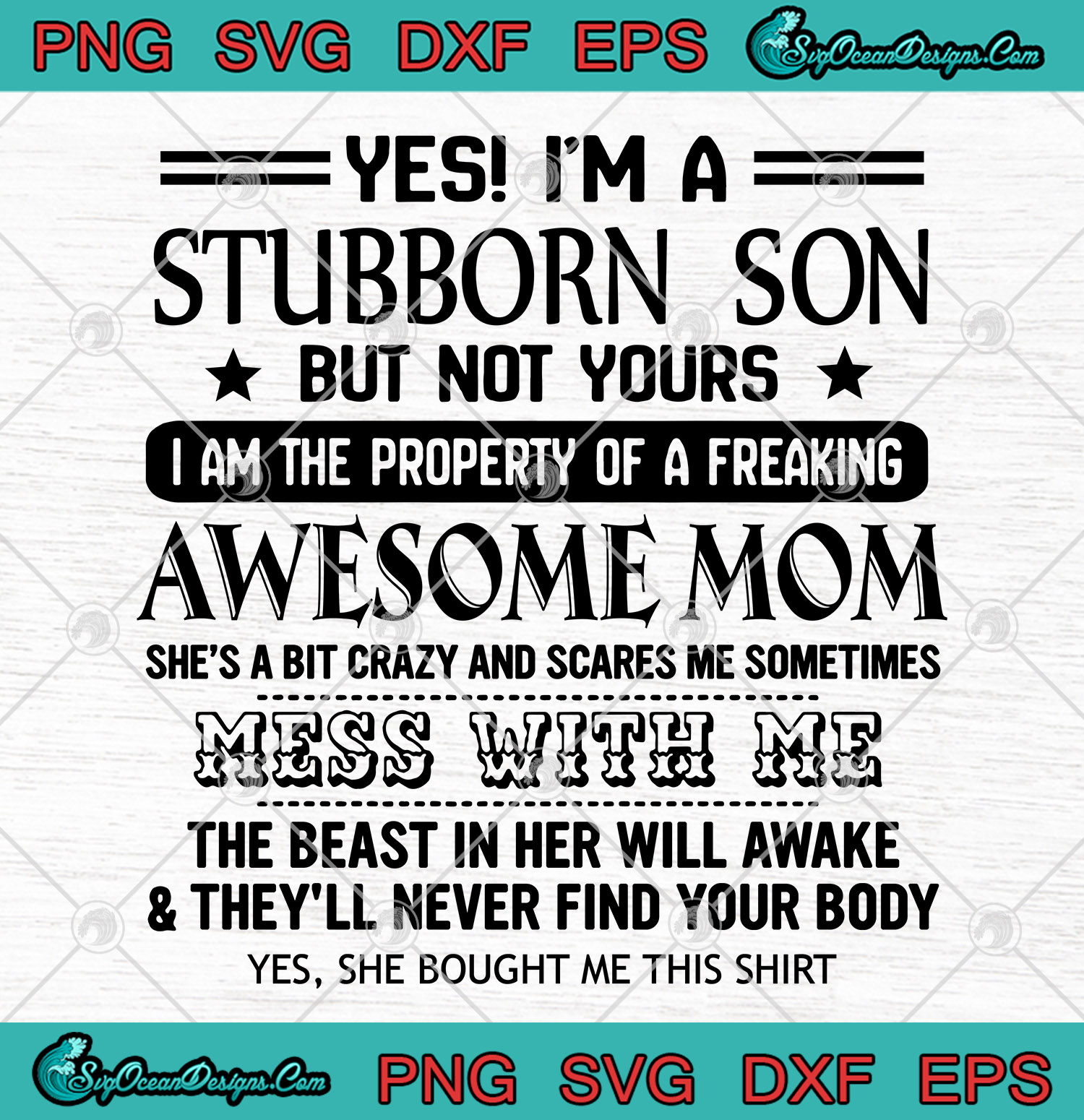 Download Yes I M A Stubborn Son But Not Yours Svg Png Dxf Eps Mom Svg Png Cut File Clipart Designs Digital Download