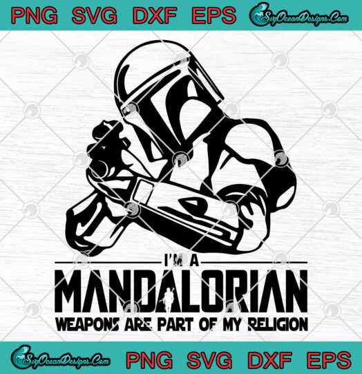im a mandalorian weapons are part of my religion svg png eps