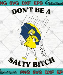 Don't Be A Salty Bitch SVG PNG EPS DXF-Bitch Svg