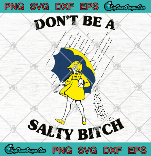 Dont Be A Salty Bitch SVG PNG
