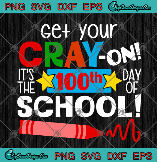 Get Your Cray On Its The 10th Day Of School SVG PNG