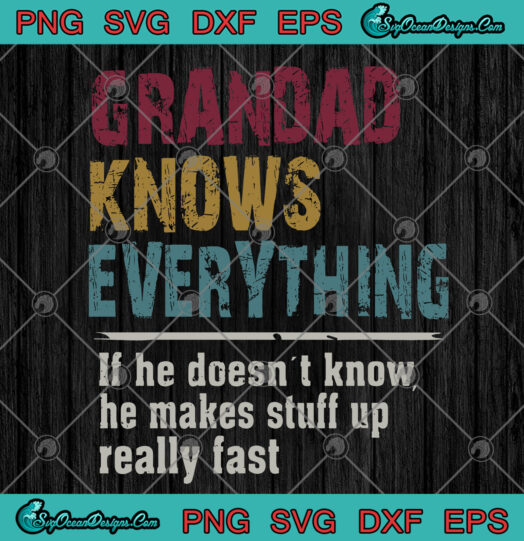 Grandad Knows Everything SVG PNG EPS DXF Grandad SVG PNG