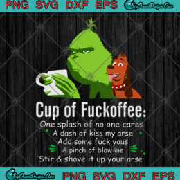 Grinch Cup Of Fuckoffee PNG SVG EPS DXF-Grinch art SVG Cricut File