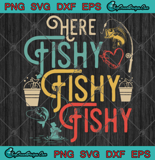 Here Fishy Fishy Sishy SVG PNG
