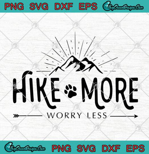 Hike More Worry Less svg png