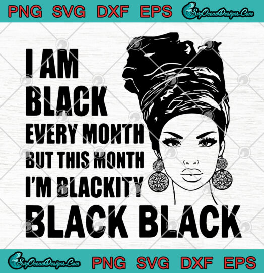 I Am Black Every Month But This Month Im Blackkitty Black Black SVG
