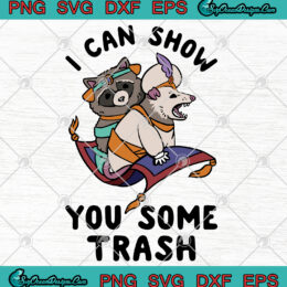 I Can Show You Some Trash Racoon Possum SVG PNG EPS DXF Art