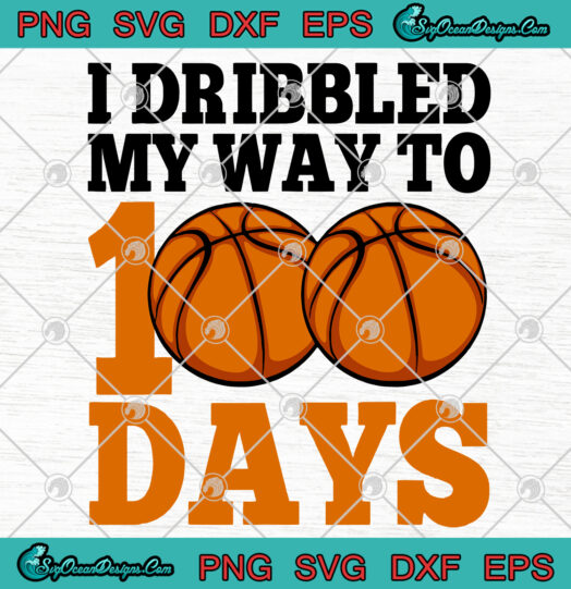 I Dribbled My Way To 100 Days SVG png