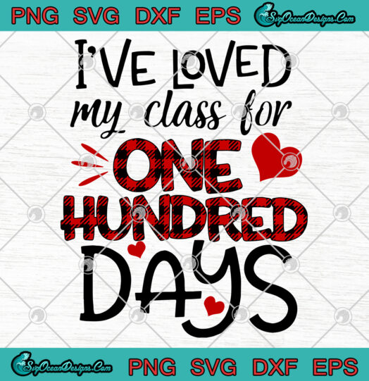 Ive Loved My Class For One Hundred Days SVG PNG