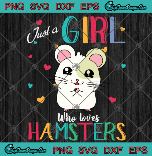Just A Girl Who Loves Hamsters SVG PNG