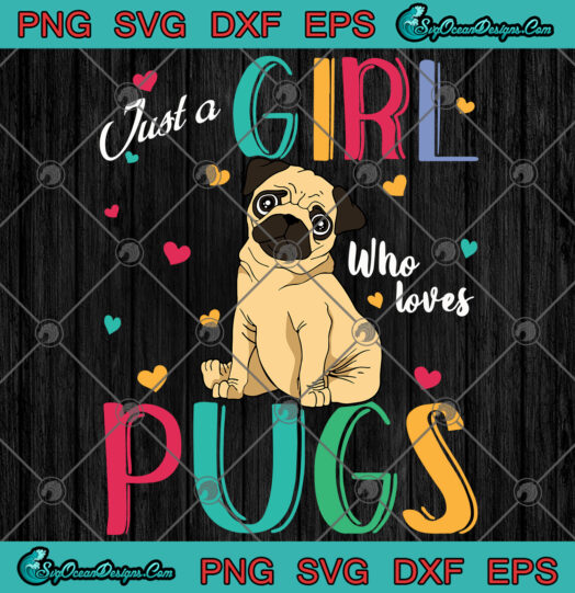 Just A Girl Who Loves Pugs SVG PNG