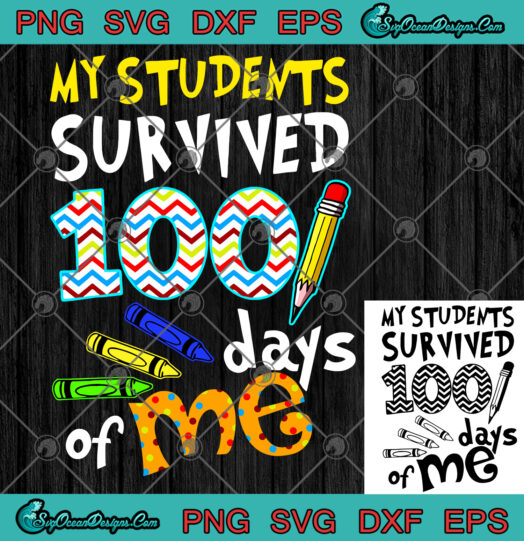 My Students Survived 100 Day Of Me SVG PNG